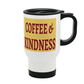 Coffee & Kindness Stainless Steel Travel Mug 14oz