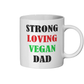 Strong Loving Vegan Dad Ceramic Mug 11oz