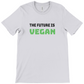 The Future Is Vegan Unisex Crew Neck T-Shirt