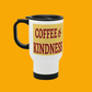 Coffee & Kindness Stainless Steel Travel Mug 14oz