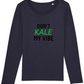 Don't Kale My Vibe Women's Long Sleeve T-Shirt