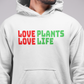 Love Plants Love Life Hoodie