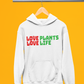 Love Plants Love Life Hoodie