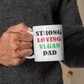 Strong Loving Vegan Dad Ceramic Mug 11oz