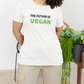 The Future Is Vegan Unisex Crew Neck T-Shirt